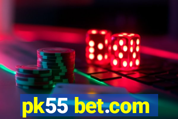 pk55 bet.com
